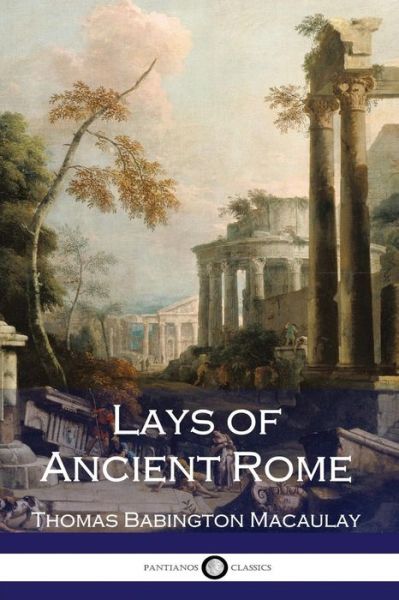 Cover for Thomas Babington Macaulay · Lays of Ancient Rome (Paperback Book) (2016)