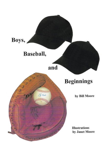 Cover for Bill Moore · Boys, Baseball, and Beginnings (Hardcover Book) (2017)