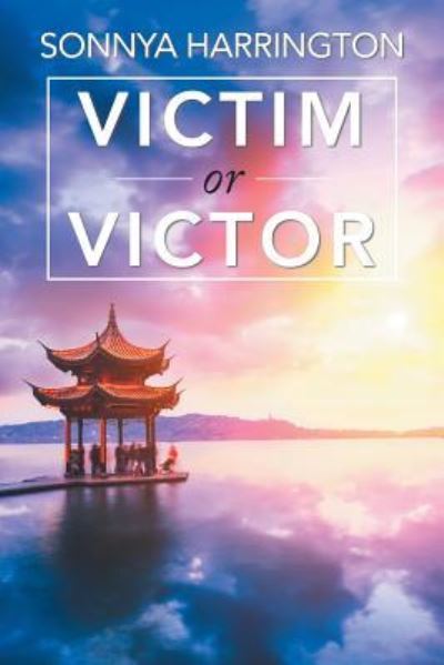 Cover for Sonnya Harrington · Victim or Victor (Paperback Book) (2018)
