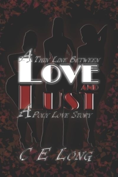 Cover for C E Long · A Thin Line Between Love and Lust: A Poly Love Story (Paperback Book) (2017)