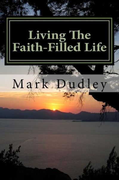 Cover for Mark Dudley · Living The Faith-Filled Life (Paperback Book) (2017)