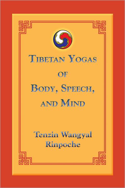 Cover for Tenzin Wangyal · Tibetan Yogas of Body, Speech, and Mind (Paperback Book) (2011)