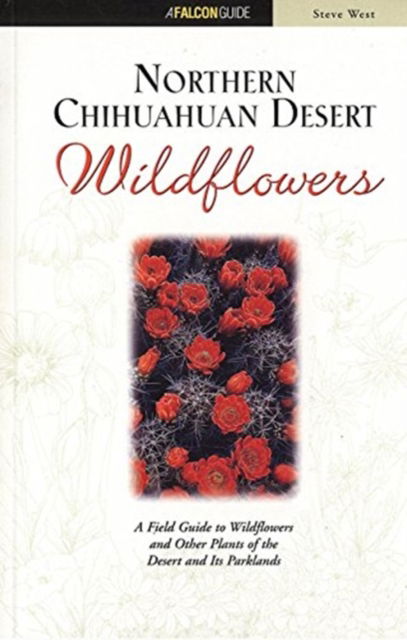 Cover for Steve West · Northern Chihuahuan Desert Wildflowers - Falcon Guides Wildflowers (MISC) (2000)