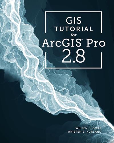 Cover for Wilpen L. Gorr · GIS Tutorial for ArcGIS Pro 2.8 - GIS Tutorial (Paperback Book) [Fourth edition] (2021)