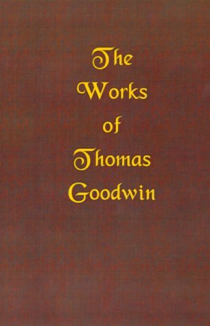 Cover for Thomas Goodwin · The Works of Thomas Goodwin, Volume 01 of 12 (Hardcover Book) (2001)