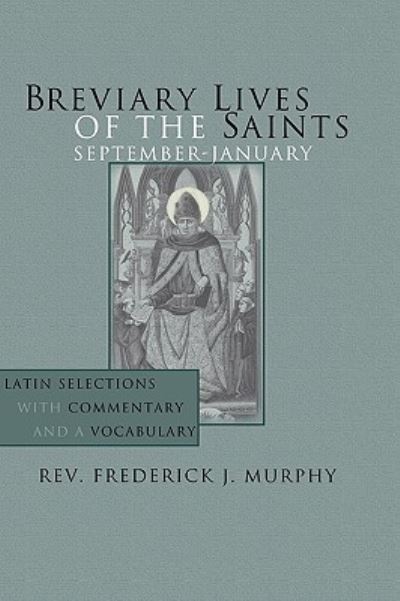 Cover for Frederick J. Murphy · Breviary Lives of the Saints: September - January: Latin Selections with Commentary and a Vocabulary (Paperback Book) (2003)