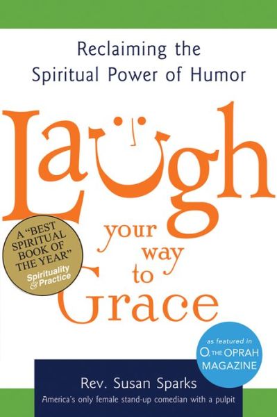 Cover for Susan Sparks · Laugh Your Way to Grace: Reclaiming the Spiritual Power of Humor (Paperback Book) (2010)