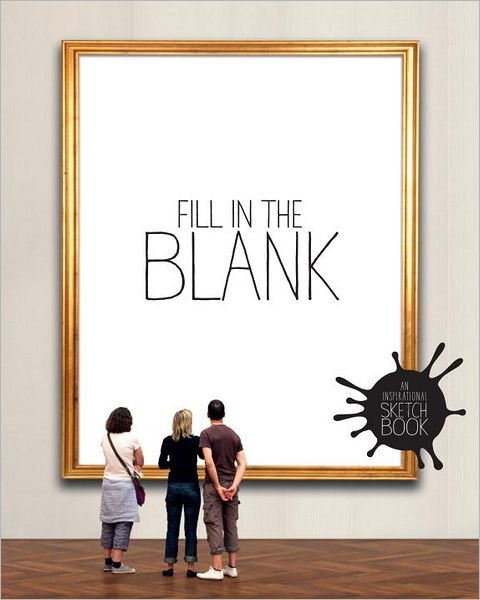 Fill in the Blank: An Inspirational Sketchbook - Vahram Muratyan - Books - Quirk Books - 9781594745805 - August 14, 2012