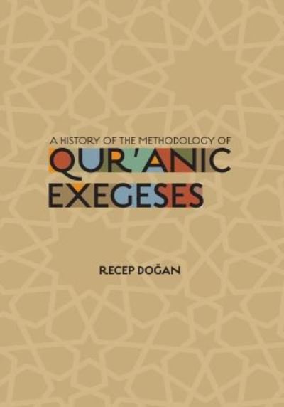 Cover for Recep Dogan · A History of the Methodology of Quranic Exegeses (Paperback Book) (2015)