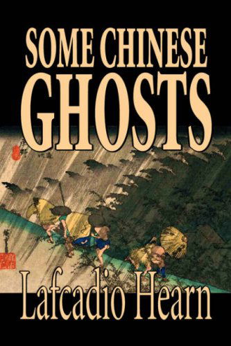 Some Chinese Ghosts - Lafcadio Hearn - Books - Aegypan - 9781598185805 - October 1, 2006