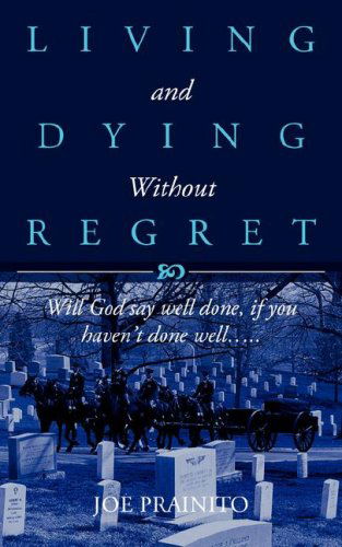 Cover for Joe Prainito · &quot;Living and Dying Without Regret&quot; (Paperback Book) (2008)