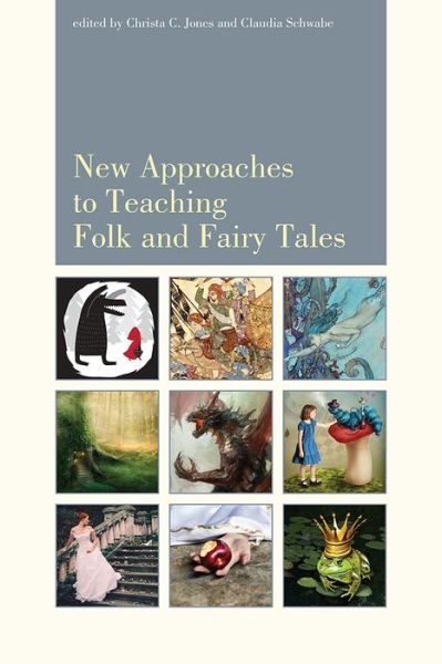 New Approaches to Teaching Folk and Fairy Tales - Christa Jones - Books - Utah State University Press - 9781607324805 - August 7, 2016