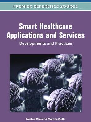 Cover for Carsten Rocker · Smart Healthcare Applications and Services: Developments and Practices (Hardcover Book) (2011)