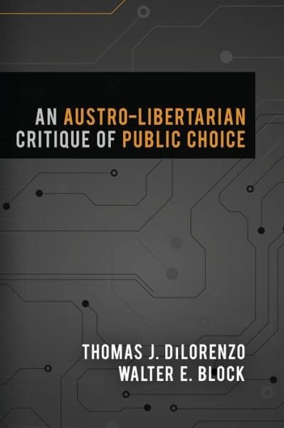 Cover for Walter E Block · An Austro-Libertarian Critique of Public Choice (Paperback Book) (2017)