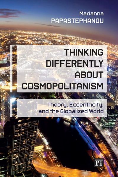 Cover for Marianna Papastephanou · Thinking Differently About Cosmopolitanism: Theory, Eccentricity, and the Globalized World (Paperback Book) (2014)