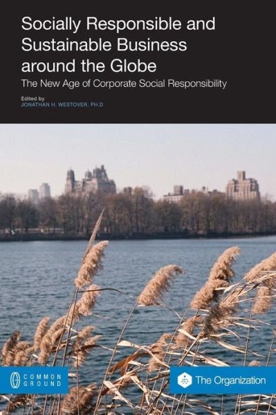 Cover for Jonathan H Westover · Socially Responsible and Sustainable Business Around the Globe: The New Age of Corporate Social Responsibility (Paperback Book) (2013)