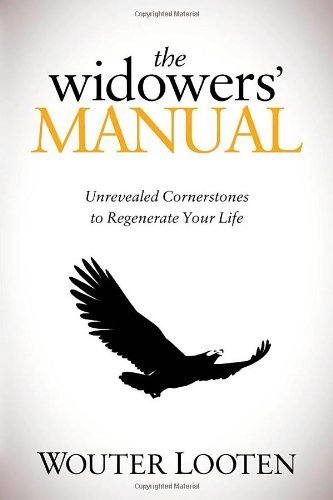 Cover for Wouter Looten · The Widowers' Manual: Unrevealed Cornerstones to Regenerate Your Life (Taschenbuch) (2012)