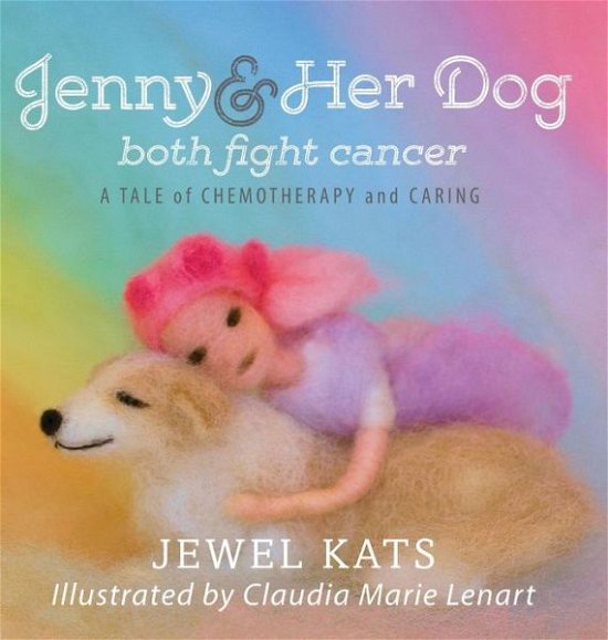 Cover for Jewel Kats · Jenny and her Dog Both Fight Cancer (Hardcover Book) (2016)