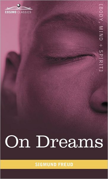 On Dreams - Sigmund Freud - Livres - Cosimo Classics - 9781616403805 - 1 septembre 2010