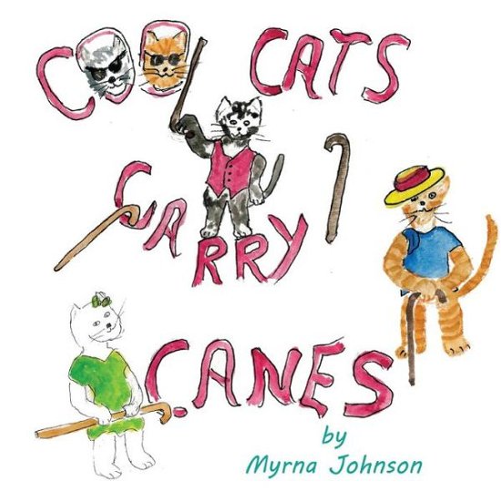 Cover for Myrna Johnson · Cool Cats Carry Canes (Paperback Book) (2014)