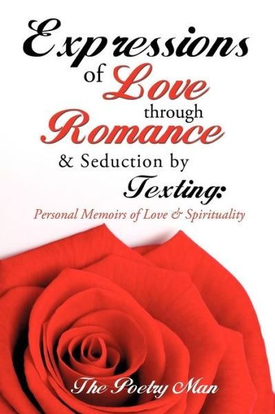 The Poetry Man · Expressions of Love Through Romance & Seduction by Texting (Paperback Bog) (2012)
