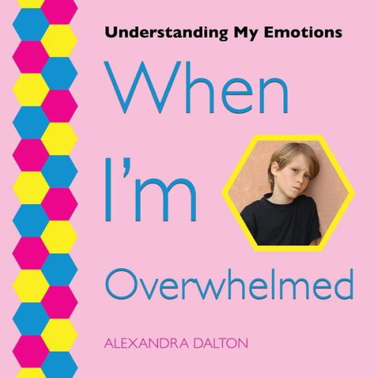 Cover for Alexandra Dalton · When I'm Overwhelmed (Paperback Book) (2016)