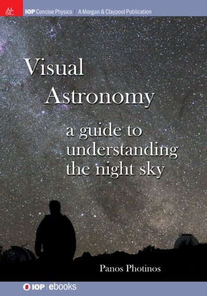 Cover for Panos Photinos · Visual Astronomy: A Guide to Understanding the Night Sky - IOP Concise Physics (Paperback Book) (2015)