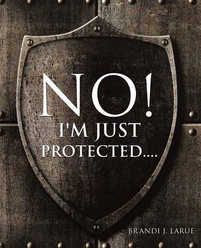 Cover for Brandi J. Larue · No! I'm Just Protected.... (Paperback Book) (2014)