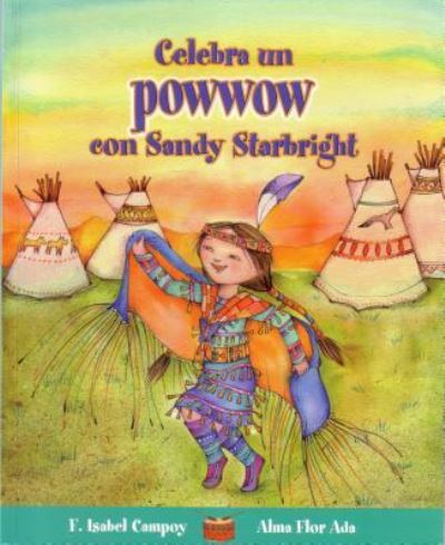 Cover for Alma Flor Ada · Celebra Un Powwow Con Sandy Starbright / Celebrate a Powwow with Sandy Starbright (Paperback Book) (2017)