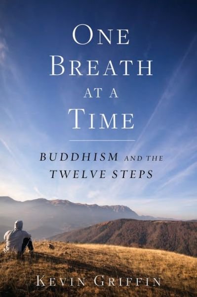 One Breath at a Time: Buddhism and the Twelve Steps - Kevin Griffin - Kirjat - Potter/Ten Speed/Harmony/Rodale - 9781635651805 - tiistai 6. helmikuuta 2018