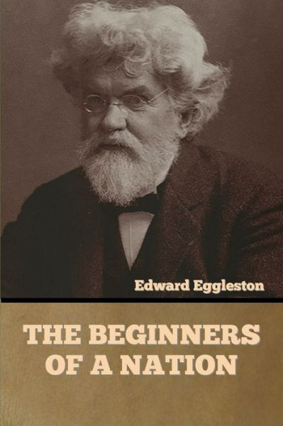 Cover for Edward Eggleston · The Beginners of a Nation (Pocketbok) (2022)