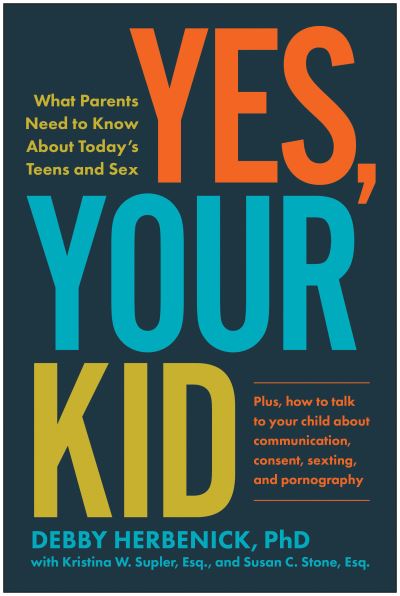 Cover for Debby Herbenick · Yes, Your Kid: What Parents Need to Know About Today's Teens and Sex (Paperback Book) (2023)