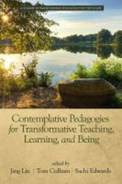 Cover for Contemplative Pedagogies for Transformative Teaching, Learning, and Being - Transforming Education for the Future (Paperback Book) (2019)