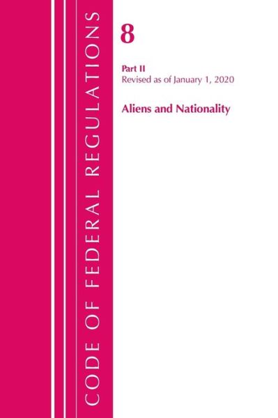 Cover for Office Of The Federal Register (U.S.) · Code of Federal Regulations, Title 08 Aliens and Nationality, Revised as of January 1, 2020 - Code of Federal Regulations, Title 08 Aliens and Nationality (Paperback Book) (2021)
