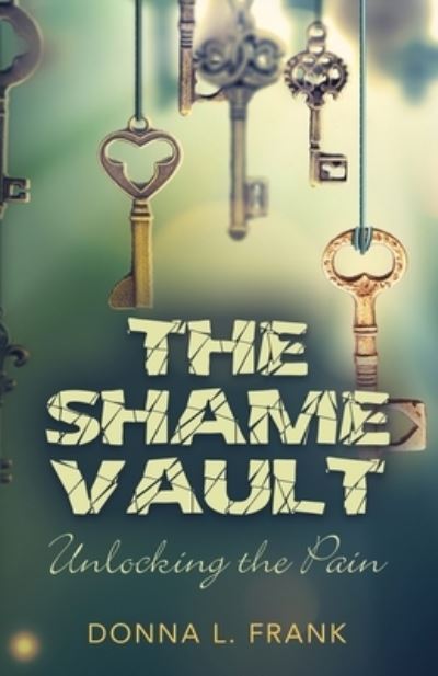 Cover for Donna L Frank · The Shame Vault: Unlocking the Pain (Paperback Book) (2019)