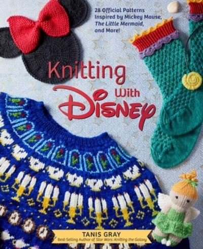 Knitting with Disney - Tanis Gray - Böcker - Insight Editions - 9781647221805 - 23 november 2021