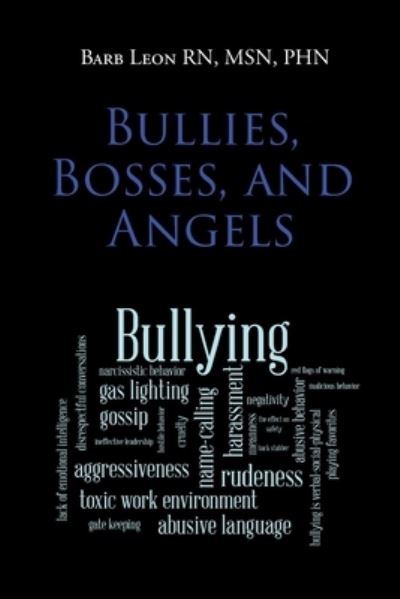 Cover for Barb Leon Msn Phn · Bullies, Bosses, and Angels (Paperback Book) (2024)