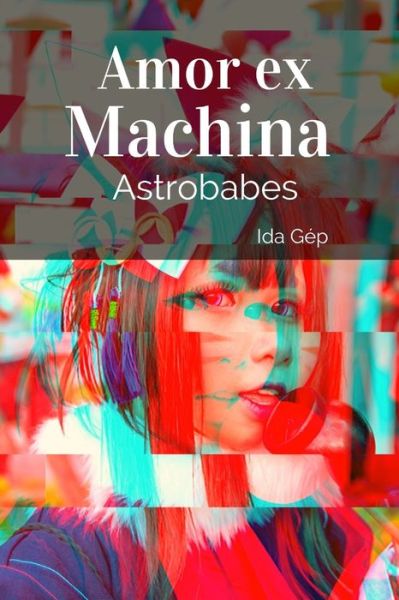 Cover for Ida Gep · Amor ex Machina (Paperback Book) (2019)