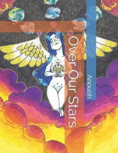 Over Our Stars - Z Anoush - Kirjat - Independently Published - 9781661375805 - keskiviikko 29. tammikuuta 2020