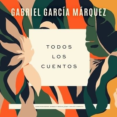 Cover for Gabriel García Márquez · Todos Los Cuentos (CD) (2021)