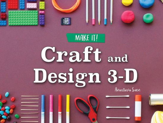 Cover for Anastasia Suen · Craft and Design 3-D (Hardcover Book) (2017)