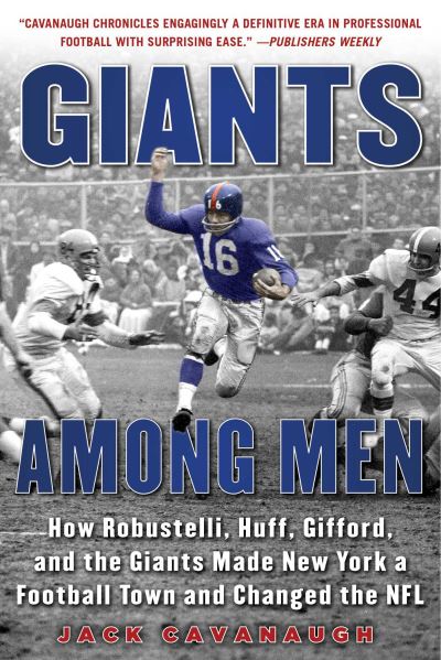 Giants among Men - Jack Cavanaugh - Kirjat - Skyhorse Publishing Company, Incorporate - 9781683580805 - tiistai 5. syyskuuta 2017