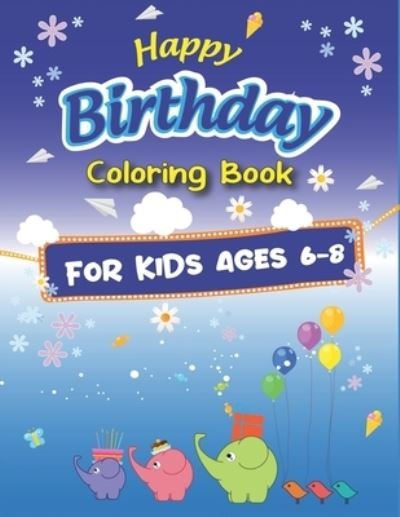 Cover for Mahleen Birthday Gift Press · Happy Birthday Coloring Book for Kids Ages 6-8 (Paperback Bog) (2019)