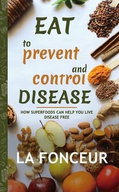 Cover for La Fonceur · Eat to Prevent and Control Disease (Author Signed Copy) Full Color Print (Pocketbok) (2024)