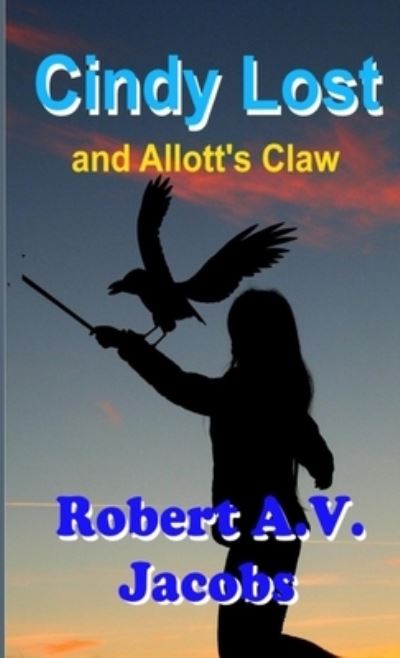 Cover for Robert A V Jacobs · Cindy Lost and Allott's Claw (Paperback Book) (2021)