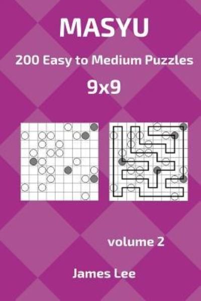 Cover for James Lee · Masyu Puzzles - 200 Easy to Medium 9x9 Vol. 2 (Pocketbok) (2018)