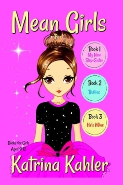 Cover for Katrina Kahler · MEAN GIRLS - Part 1: Books 1,2 &amp; 3: Books for Girls aged 9-12 - Mean Girls (Paperback Book) (2018)