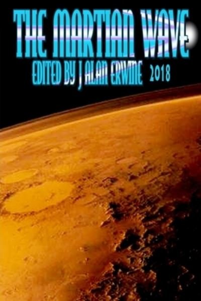 J Alan Erwine · The Martian Wave (Paperback Bog) (2018)