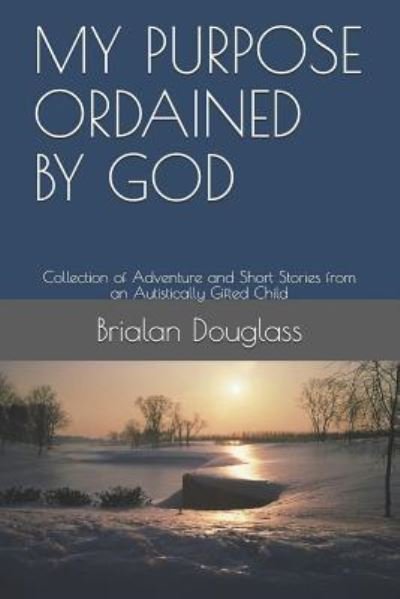 Cover for Brialan Douglass · My Purpose Ordained by God (Paperback Book) (2018)