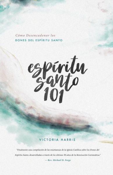 Espiritu Santo 101 - Victoria Harris - Books - Mary Immaculate Publishing - 9781732275805 - May 18, 2018